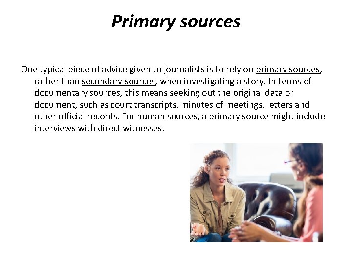 Primary sources One typical piece of advice given to journalists is to rely on