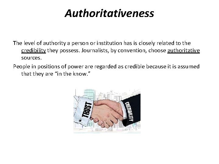 Authoritativeness The level of authority a person or institution has is closely related to Authoritativeness The level of authority a person or institution has is closely related to