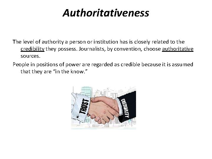 Authoritativeness The level of authority a person or institution has is closely related to