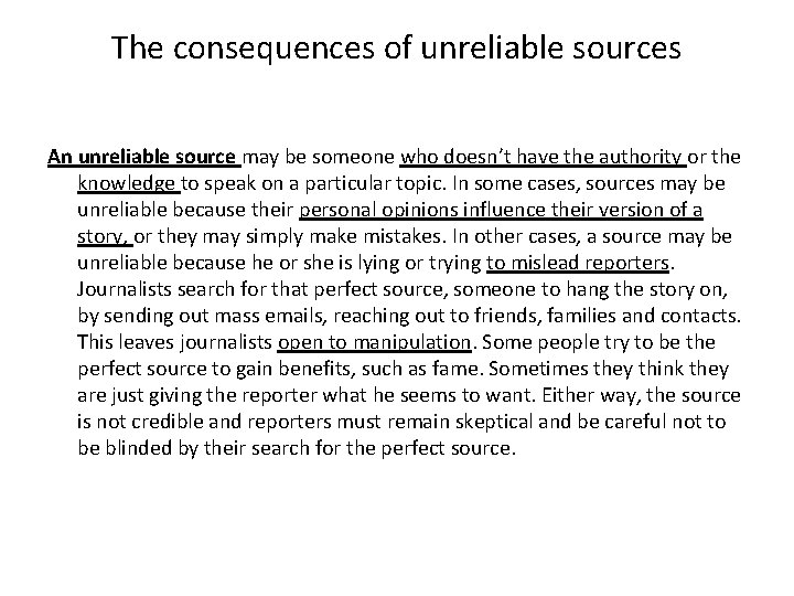 The consequences of unreliable sources An unreliable source may be someone who doesn’t have