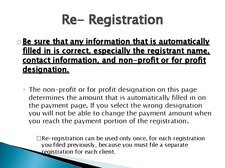 Re- Registration � Be sure that any information that is automatically filled in is