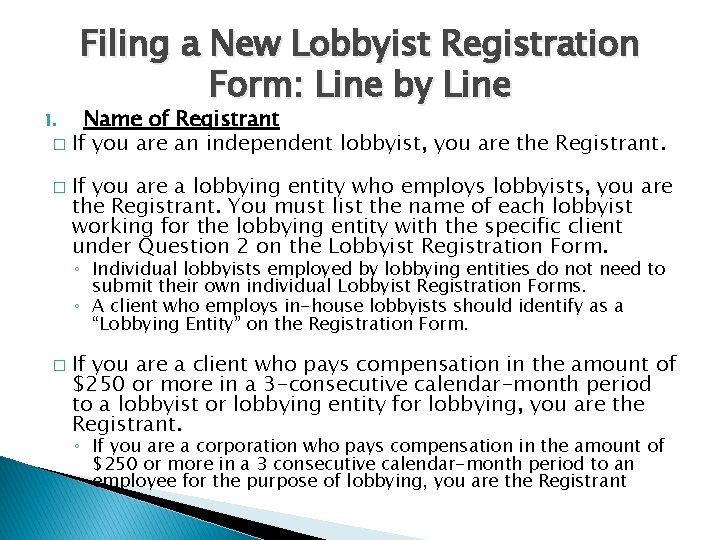 Filing a New Lobbyist Registration Form: Line by Line Name of Registrant � If