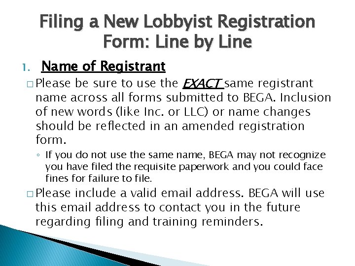 Filing a New Lobbyist Registration Form: Line by Line 1. Name of Registrant be