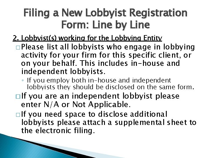 Filing a New Lobbyist Registration Form: Line by Line 2. Lobbyist(s) working for the