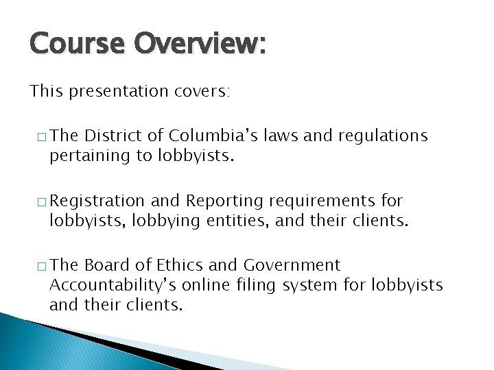 Course Overview: This presentation covers: � The District of Columbia’s laws and regulations pertaining