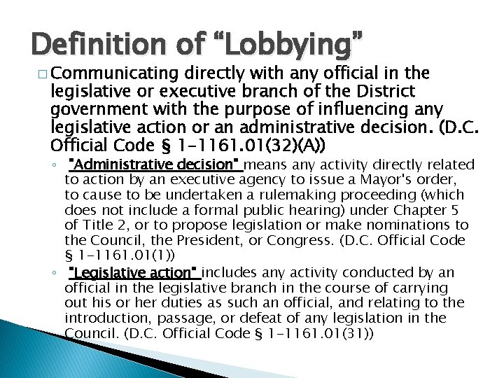 Definition of “Lobbying” � Communicating directly with any official in the legislative or executive