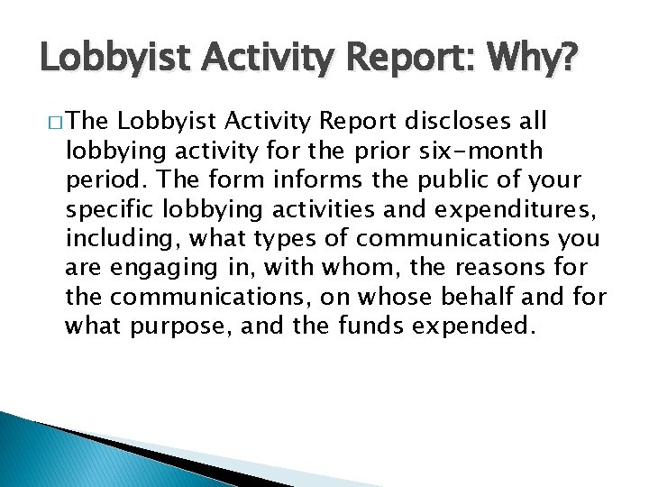 Lobbyist Activity Report: Why? � The Lobbyist Activity Report discloses all lobbying activity for