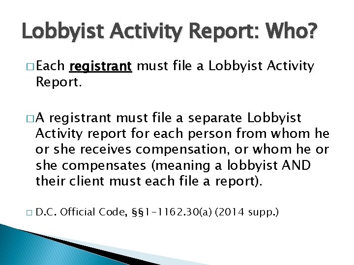 Lobbyist Activity Report: Who? � Each registrant must file a Lobbyist Activity Report. �A