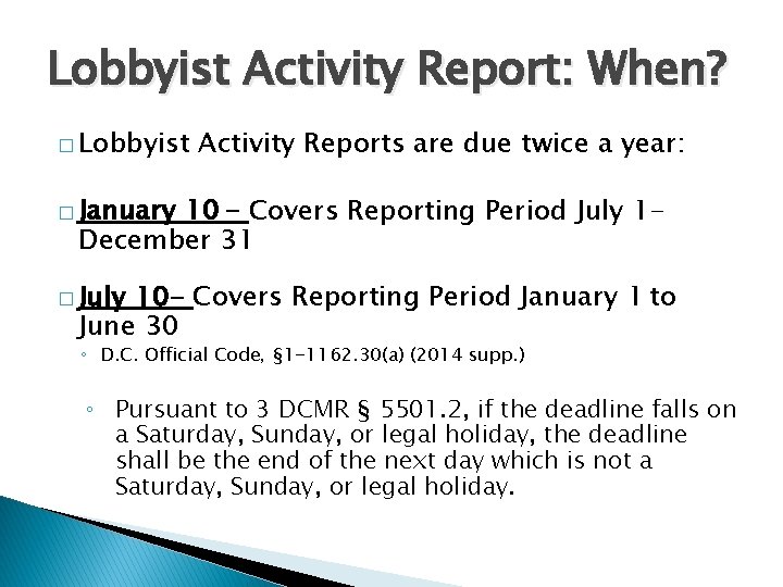 Lobbyist Activity Report: When? � Lobbyist Activity Reports are due twice a year: �