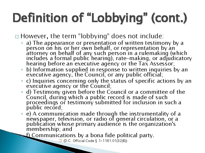 Definition of “Lobbying” (cont. ) � However, the term “lobbying” does not include: ◦