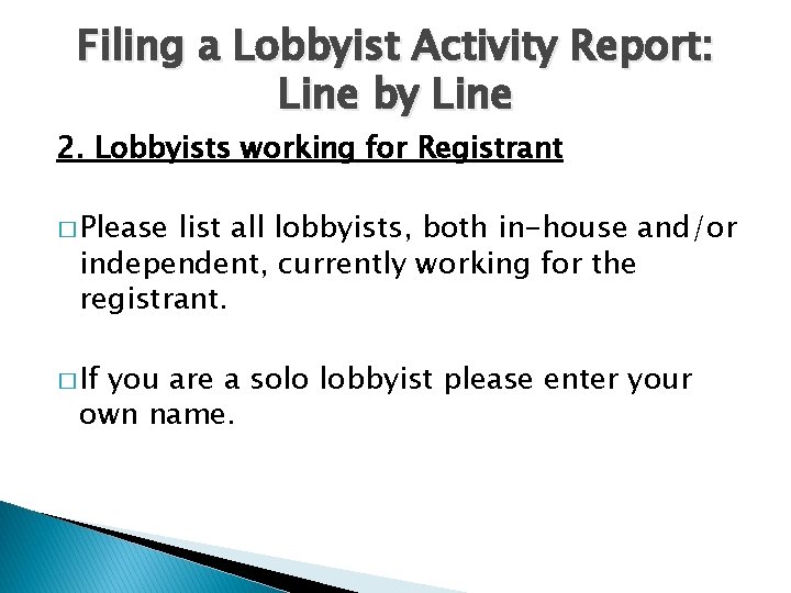 Filing a Lobbyist Activity Report: Line by Line 2. Lobbyists working for Registrant �