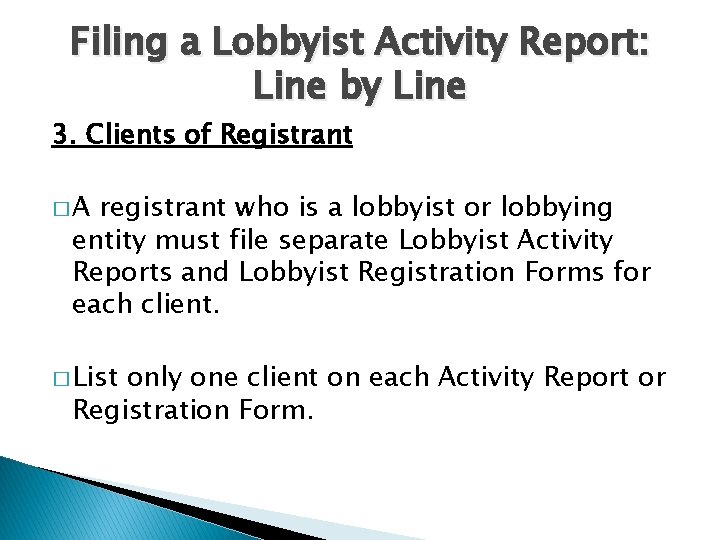 Filing a Lobbyist Activity Report: Line by Line 3. Clients of Registrant �A registrant