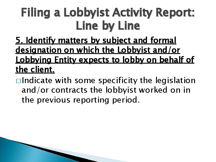 Filing a Lobbyist Activity Report: Line by Line 5. Identify matters by subject and