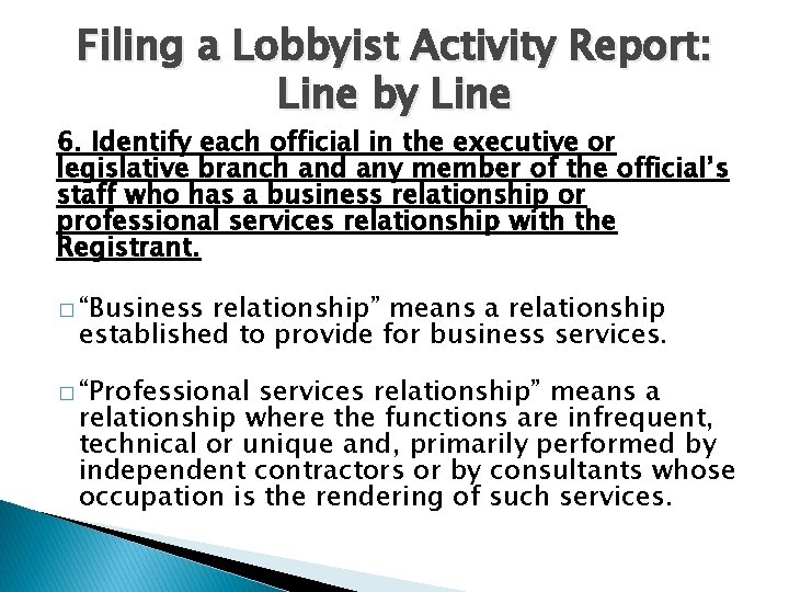 Filing a Lobbyist Activity Report: Line by Line 6. Identify each official in the