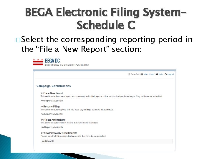 BEGA Electronic Filing System. Schedule C � Select the corresponding reporting period in the