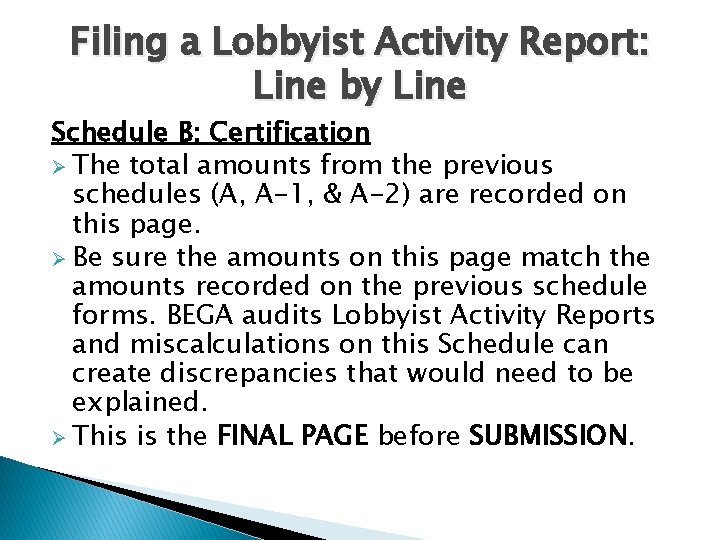 Filing a Lobbyist Activity Report: Line by Line Schedule B: Certification Ø The total