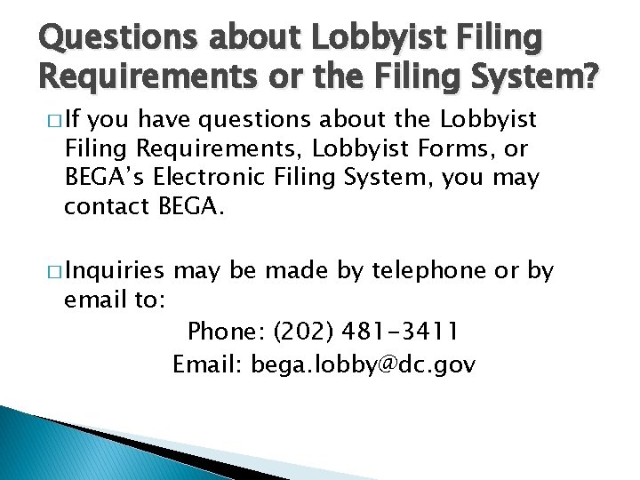 Questions about Lobbyist Filing Requirements or the Filing System? � If you have questions