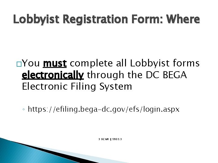 Lobbyist Registration Form: Where �You must complete all Lobbyist forms electronically through the DC