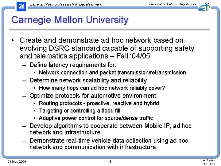 General Motors Research & Development Electrical & Controls Integration Lab Carnegie Mellon University •