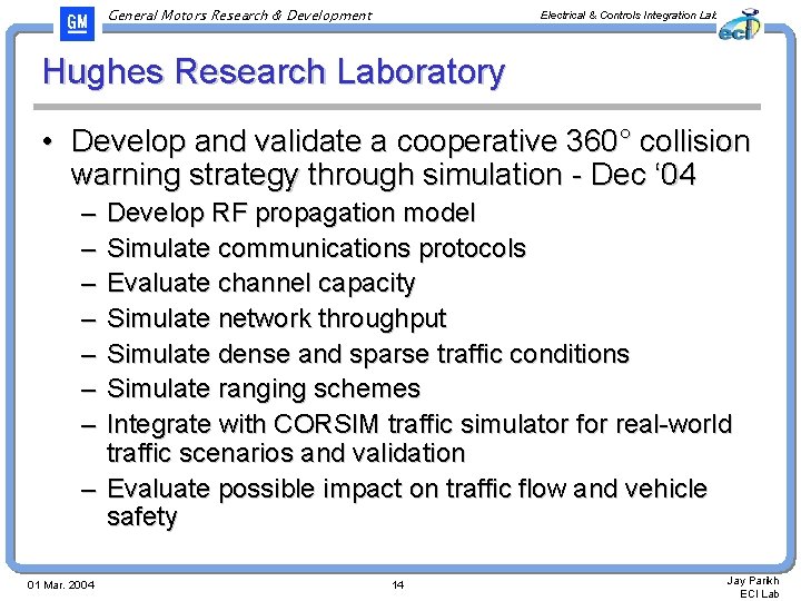 General Motors Research & Development Electrical & Controls Integration Lab Hughes Research Laboratory •