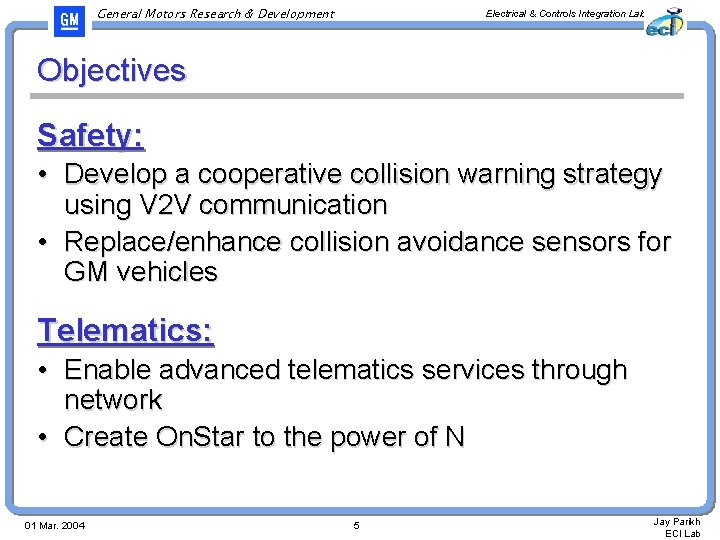 General Motors Research & Development Electrical & Controls Integration Lab Objectives Safety: • Develop