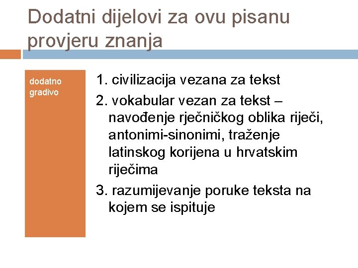 Dodatni dijelovi za ovu pisanu provjeru znanja dodatno gradivo 1. civilizacija vezana za tekst