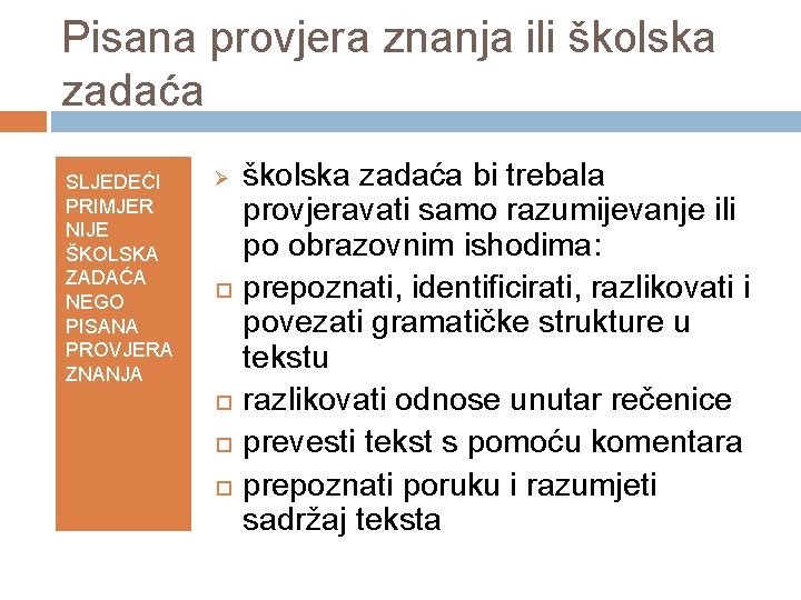 Pisana provjera znanja ili školska zadaća SLJEDEĆI PRIMJER NIJE ŠKOLSKA ZADAĆA NEGO PISANA PROVJERA