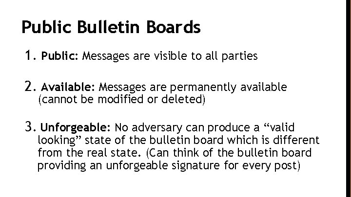 Public Bulletin Boards 1. Public: Messages are visible to all parties 2. Available: Messages
