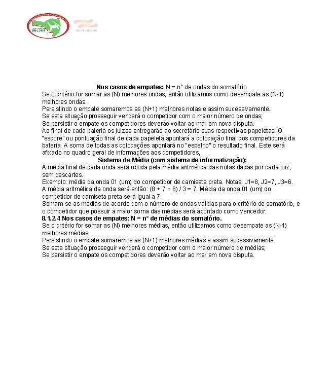 Nos casos de empates: N = n° de ondas do somatório. Se o critério