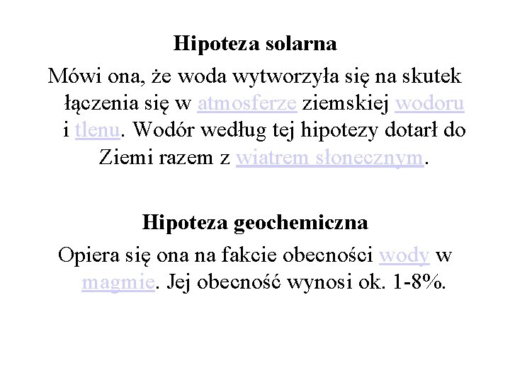 Hipoteza solarna Mówi ona, że woda wytworzyła się na skutek łączenia się w atmosferze