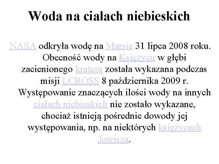 Woda na ciałach niebieskich NASA odkryła wodę na Marsie 31 lipca 2008 roku. Obecność