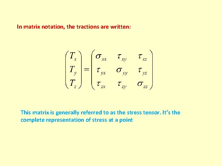 In matrix notation, the tractions are written: This matrix is generally referred to as