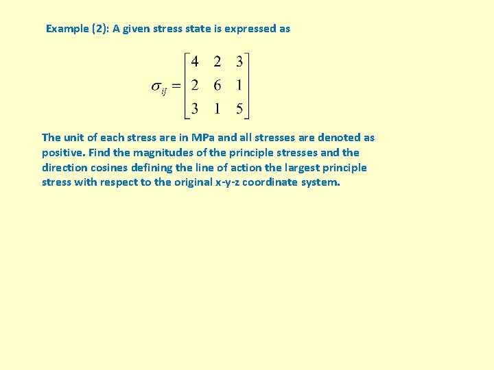 Example (2): A given stress state is expressed as The unit of each stress