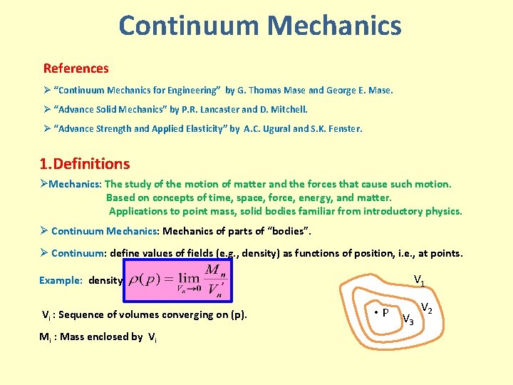 Continuum Mechanics References Ø “Continuum Mechanics for Engineering” by G. Thomas Mase and George