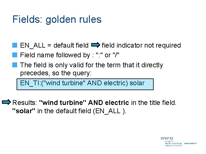 Fields: golden rules EN_ALL = default field indicator not required Field name followed by