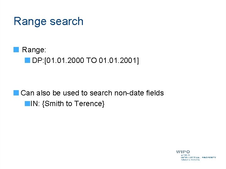 Range search Range: DP: [01. 2000 TO 01. 2001] Can also be used to