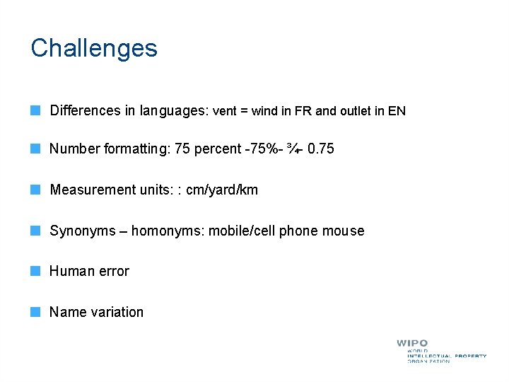 Challenges Differences in languages: vent = wind in FR and outlet in EN Number