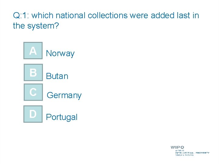 Q: 1: which national collections were added last in the system? A Norway B
