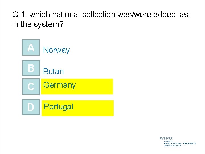 Q: 1: which national collection was/were added last in the system? A Norway B