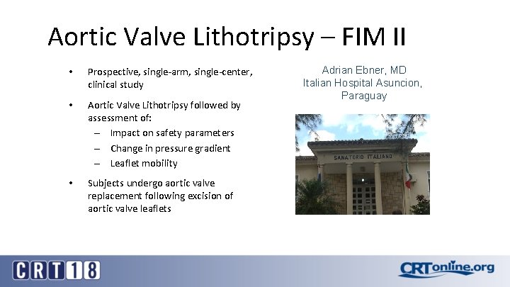 Aortic Valve Lithotripsy – FIM II • Prospective, single-arm, single-center, clinical study • Aortic