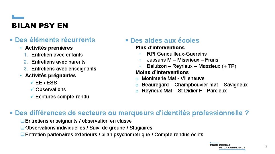 BILAN PSY EN § Des éléments récurrents • Activités premières 1. Entretien avec enfants