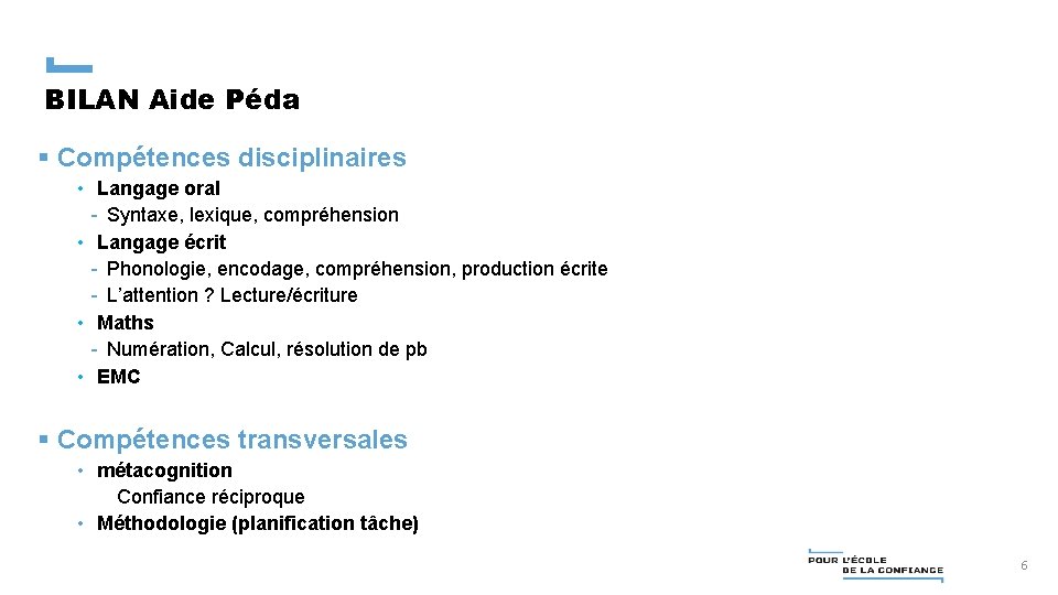 BILAN Aide Péda § Compétences disciplinaires • Langage oral - Syntaxe, lexique, compréhension •