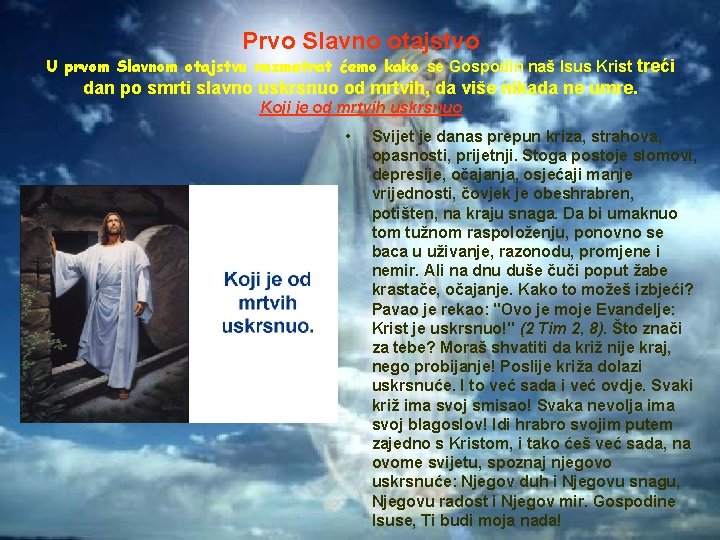 Prvo Slavno otajstvo U prvom Slavnom otajstvu razmatrat ćemo kako se Gospodin naš Isus