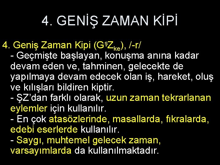 4. GENİŞ ZAMAN KİPİ 4. Geniş Zaman Kipi (GşZke), /-r/ - Geçmişte başlayan, konuşma