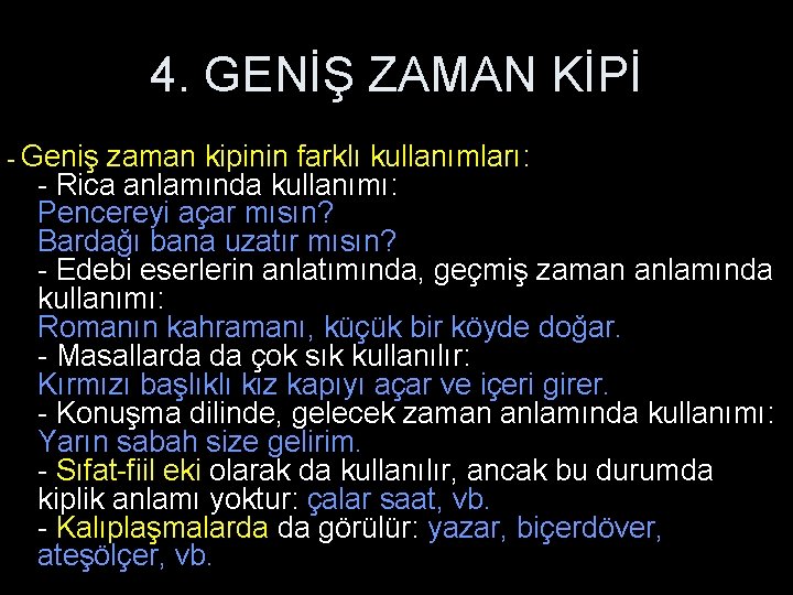 4. GENİŞ ZAMAN KİPİ - Geniş zaman kipinin farklı kullanımları: - Rica anlamında kullanımı: