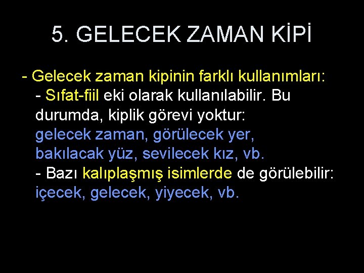 5. GELECEK ZAMAN KİPİ - Gelecek zaman kipinin farklı kullanımları: - Sıfat-fiil eki olarak