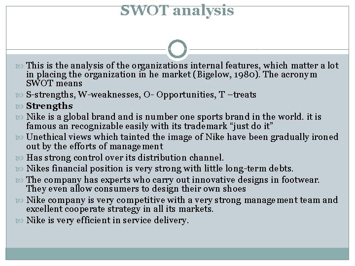 SWOT analysis This is the analysis of the organizations internal features, which matter a