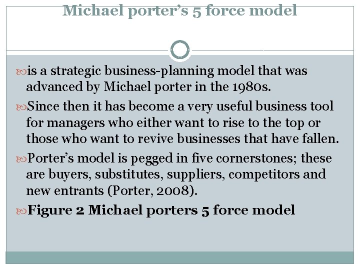 Michael porter’s 5 force model is a strategic business-planning model that was advanced by