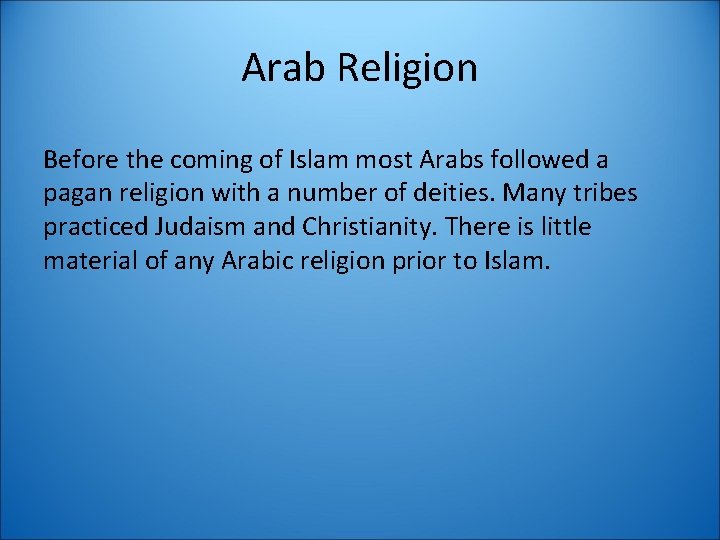 Arab Religion Before the coming of Islam most Arabs followed a pagan religion with