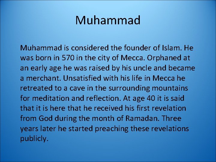 Muhammad is considered the founder of Islam. He was born in 570 in the